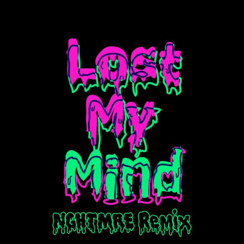 Lost My Mind (NGHTMRE remix)