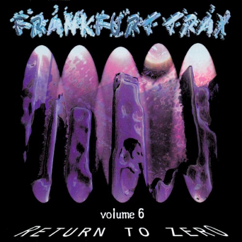 Frankfurt Trax, Volume 6: Return to Zero