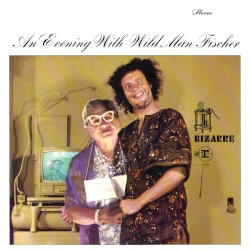 An Evening With Wild Man Fischer
