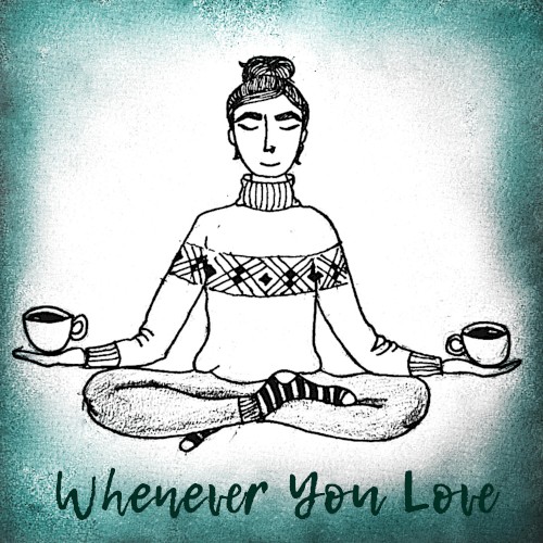 Whenever You Love