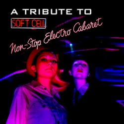 Non‐Stop Electro Cabaret: A Tribute to Soft Cell