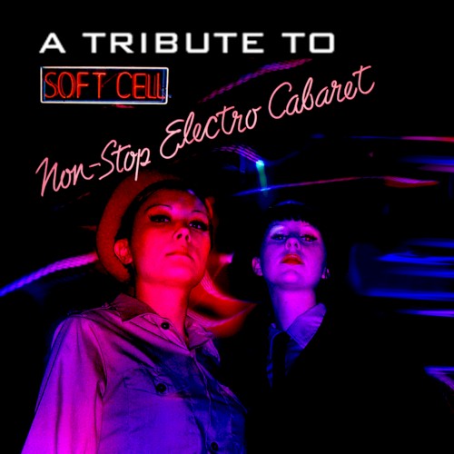Non‐Stop Electro Cabaret: A Tribute to Soft Cell