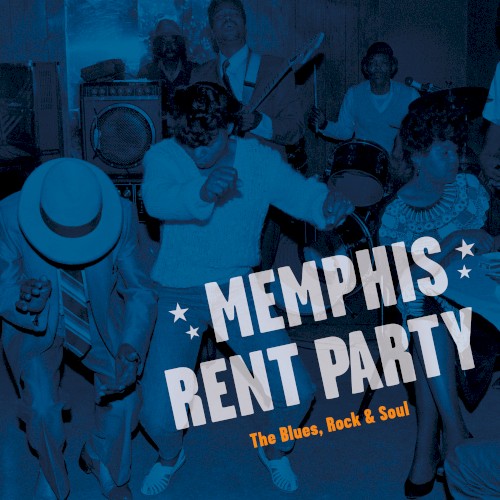 Memphis Rent Party: The Blues, Rock, & Soul in Music's Hometown