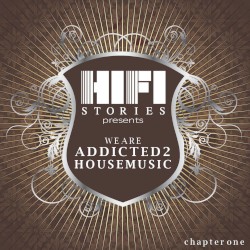 We Are Addicted 2 House Music: Chapter One