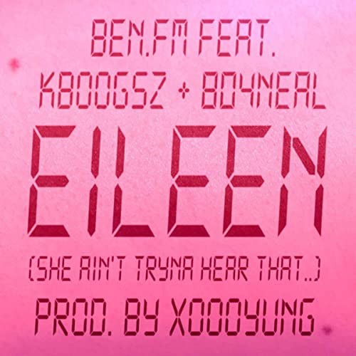 Eileen (She Ain’t Tryna Hear That..)