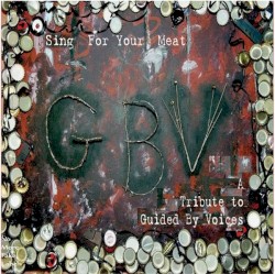 Sing for Your Meat: A Tribute to Guided by Voices