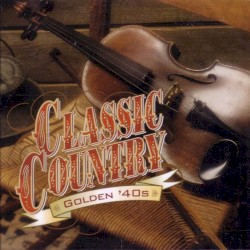 Classic Country: Golden ’40s