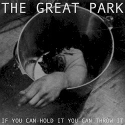 If You Can Hold It You Can Throw It