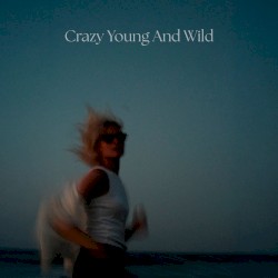 Crazy Young and Wild