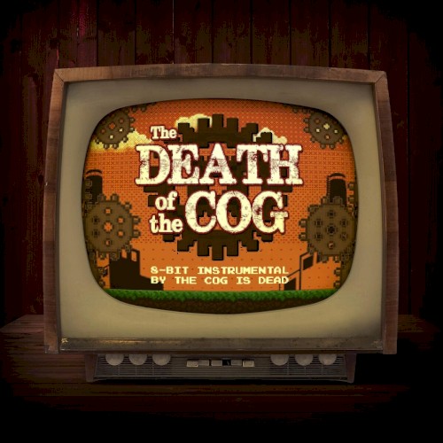 The Death of the Cog (8-Bit Version)