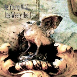 the Young Mind, the Weary Heart