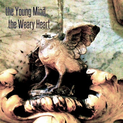the Young Mind, the Weary Heart