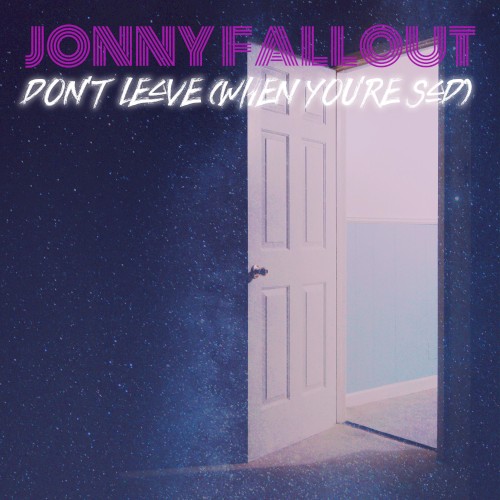 Don’t Leave (When You’re Sad)