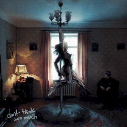 don't think too much