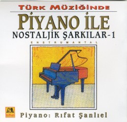 Türk Müziğinde Piyano İle Nostajik Şarkılar 1