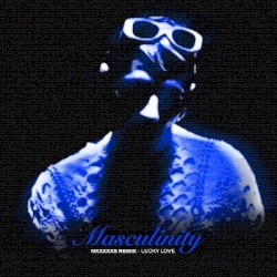 MASCULINITY (NxxxxxS remix)