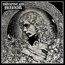 Dropdead / Brainoil