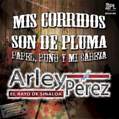 Mis corridos son de pluma, papel, puño y mi cabeza