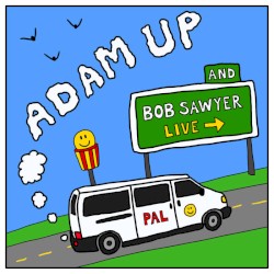Adam Up / Bob Sawyer (Live)