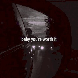 Baby You're Worth It