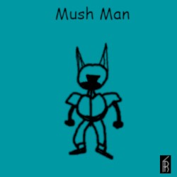 Mush Man