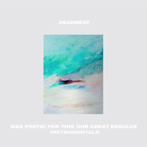 Wax Poetic For This Our Great Resolve Instrumentals