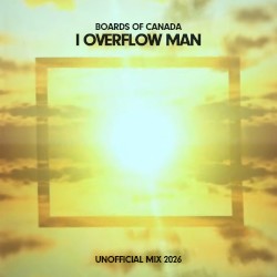 I Overflow Man (unofficial mix 2026)