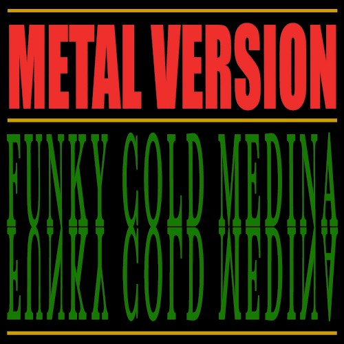 Funky Cold Medina (Metal Version)