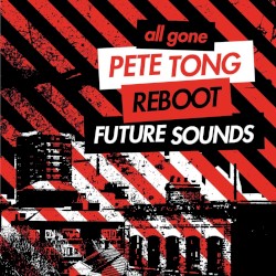All Gone Pete Tong & Reboot Future Sounds Sampler