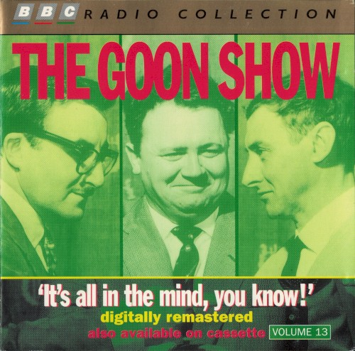 The Goon Show, Volume 13: “It's All In The Mind You Know!”