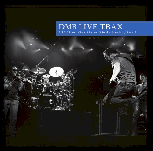 2008-09-30: DMB Live Trax, Volume 19: Vivo Rio, Rio de Janeiro, Brazil