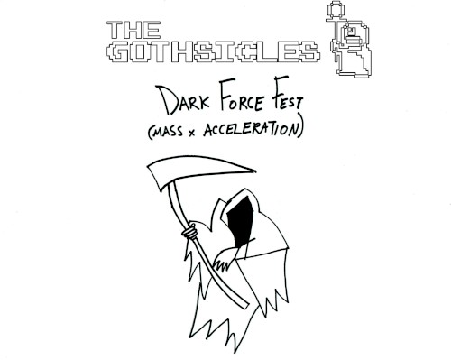 Dark Force Fest (Mass x Acceleration)