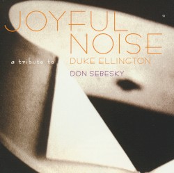 Joyful Noise a tribute to Duke Ellington