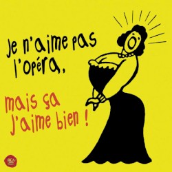 Je n’aime pas l’opéra, mais ça j’aime bien !