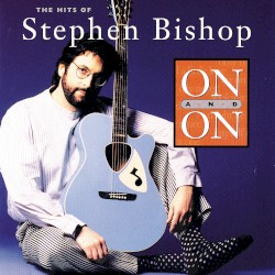 On and On: The Hits of Stephen Bishop
