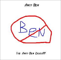 The Anti-Ben Lives!!!