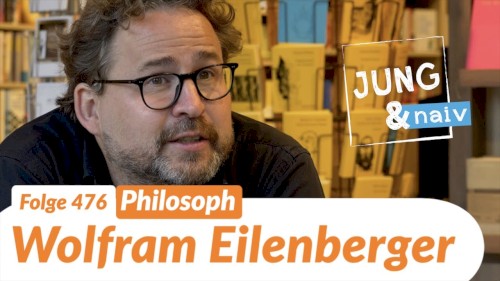 Jung & Naiv #476, „Philosoph Wolfram Eilenberger“