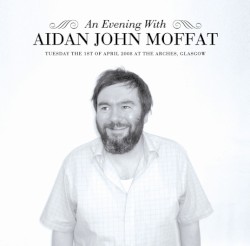 An Evening With Aidan John Moffat