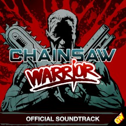 Chainsaw Warrior: Offical Soundtrack