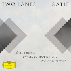 Pièces froides: II. Danses de travers, 2. Passer [TWO LANES Rework (FRAGMENTS / Erik Satie)]