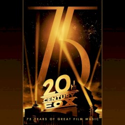 20th Century Fox: 75 Years Of Great Film Music