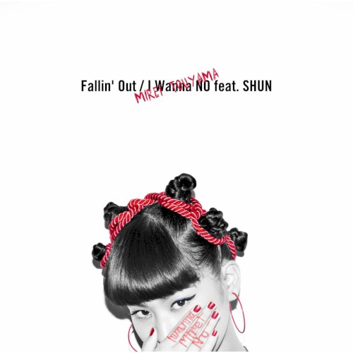 Fallin’ Out / I Wanna NO