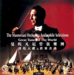 The Mantovani Orchestra Audiophile Selections: Great Tunes of the World