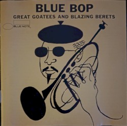 Blue Bop (Great Goatees and blazing Berets)