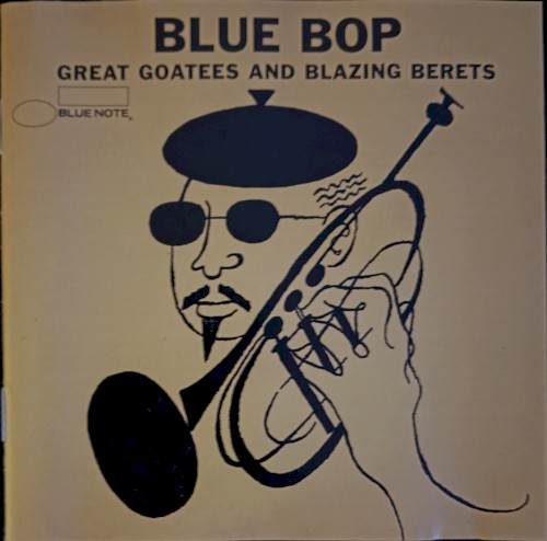 Blue Bop (Great Goatees and blazing Berets)