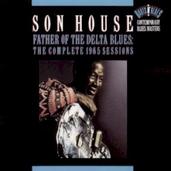 Father of the Delta Blues: The Complete 1965 Sessions