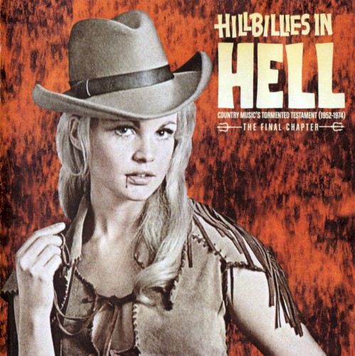 Hillbillies in Hell: Country Music’s Tormented Testament (1952–1974) The Final Chapter