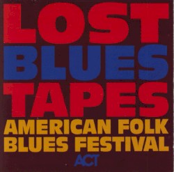 Lost Blues Tapes / More American Folk Blues Festival 1963-65