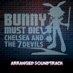 Bunny Must Die Chelsea and the 7 Devils Arranged Soundtrack