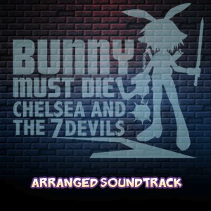 Bunny Must Die Chelsea and the 7 Devils Arranged Soundtrack